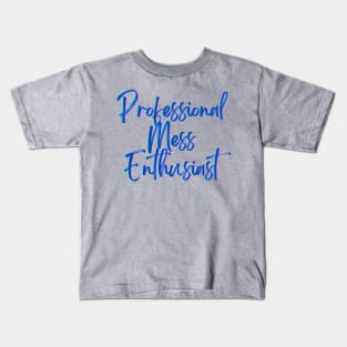 Professional Mess Enthusiast Kids T-Shirt